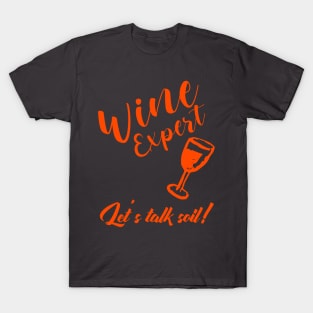 Wine expert - Let's talk soil. T-Shirt